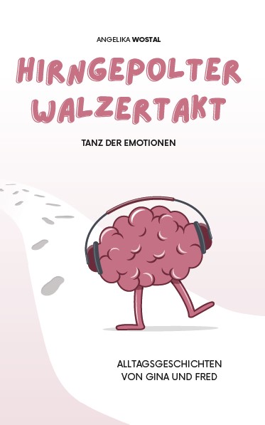 Bild vom Cover des Buches „Hirngepolter Walzertakt“ der Autorin Angelika Wostal.